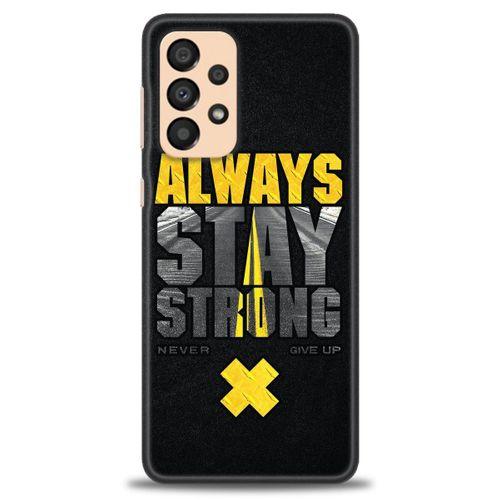 Samsung Galaxy A33 5G Kılıf HD Baskılı Kılıf - Stay Strong + Tam Ekran Koruyucu