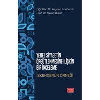 YEREL SİYASETİN ÖRGÜTLENMESİNE İLİŞKİN BİR İNCELEME - İskenderun Örneği