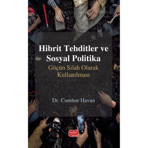 HİBRİT TEHDİTLER VE SOSYAL POLİTİKA - Göçün Silah Olarak Kullanılması