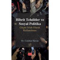 HİBRİT TEHDİTLER VE SOSYAL POLİTİKA - Göçün Silah Olarak Kullanılması