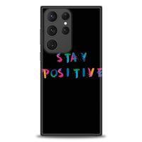 Samsung Galaxy S23 Ultra Kılıf HD Baskılı Kılıf - Stay Positive + Tam Ekran Koruyucu