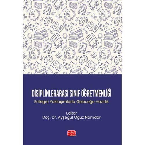 DİSİPLİNLERARASI SINIF ÖĞRETMENLİĞİ - Entegre Yaklaşımlarla Geleceğe Hazırlık