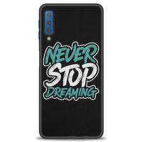 Samsung Galaxy A7 2018 Kılıf HD Baskılı Kılıf - Never Stop Dreaming + Tam Ekran Koruyucu