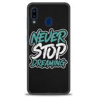 Samsung Galaxy A20 Kılıf HD Baskılı Kılıf - Never Stop Dreaming + Tam Ekran Koruyucu