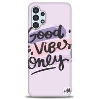 Samsung Galaxy A13 4G Kılıf HD Baskılı Kılıf - Good Vibes + Tam Ekran Koruyucu