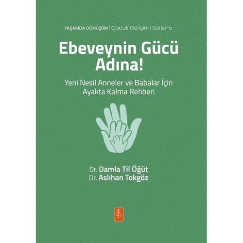EBEVEYNİN GÜCÜ ADINA! Yeni Nesil Anneler ve Babalar İçin Ayakta Kalma Rehberi