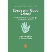 EBEVEYNİN GÜCÜ ADINA! Yeni Nesil Anneler ve Babalar İçin Ayakta Kalma Rehberi