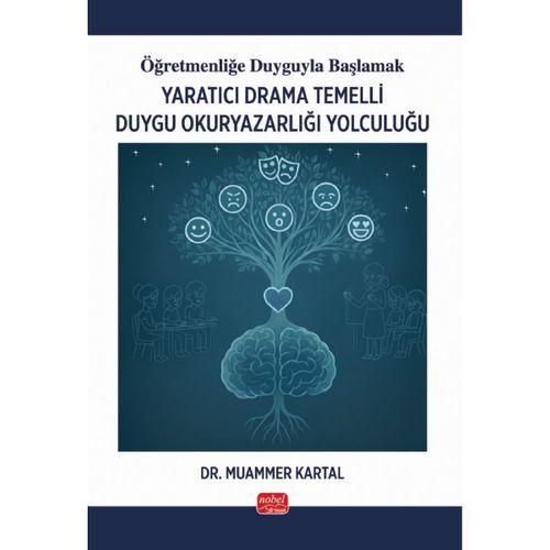 Öğretmenliğe Duyguyla Başlamak - YARATICI DRAMA TEMELLİ DUYGU OKURYAZARLIĞI YOLCULUĞU