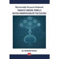 Öğretmenliğe Duyguyla Başlamak - YARATICI DRAMA TEMELLİ DUYGU OKURYAZARLIĞI YOLCULUĞU