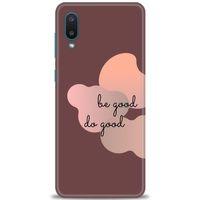 Samsung Galaxy A02 Kılıf HD Baskılı Kılıf - Be Good Do Good + Tam Ekran Koruyucu