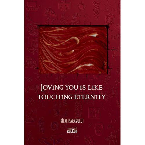 Loving You Is Like Touching Eternity