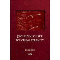 Loving You Is Like Touching Eternity