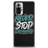 Xiaomi Redmi Note 10 Pro Kılıf HD Baskılı Kılıf - Never Stop Dreaming + Tam Ekran Koruyucu