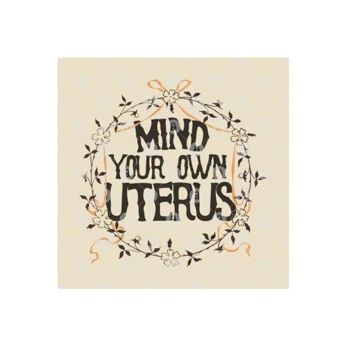 Mind Your Own Uterus Kupa