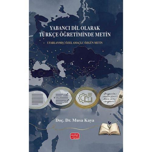 YABANCI DİL OLARAK TÜRKÇE ÖĞRETİMİNDE METİN / Uyarlanmış - Özel Amaçlı- Özgün Metin