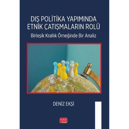 DIŞ POLİTİKA YAPIMINDA ETNİK ÇATIŞMALARIN ROLÜ - Birleşik Krallık Örneğinde Bir Analiz