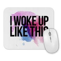 I Woke Up Like This Mouse Pad