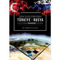 Soğuk Savaş Sonrasında TÜRKİYE - RUSYA İlişkilerinde Karadeniz Faktörü