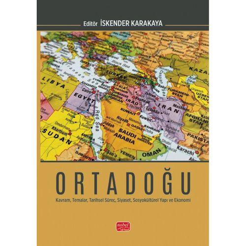ORTADOĞU - Kavram, Temalar, Tarihsel Süreç, Siyaset, Sosyokültürel Yapı ve Ekonomi