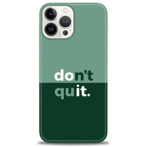 iPhone 13 Pro Max Kılıf HD Baskılı Kılıf - Dont Quit + Tam Ekran Koruyucu