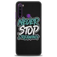 Xiaomi Redmi Note 8 Kılıf HD Baskılı Kılıf - Never Stop Dreaming + Tam Ekran Koruyucu