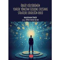 Örgüt Kültürünün Yenilik Yönetimi Üzerine Etkisinde Stratejik Liderliğin Rolü