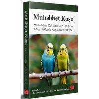 MUHABBET KUŞU - Muhabbet Kuşlarının Sağlığı ve Tıbbı Hakkında Kapsamlı Bir Rehber