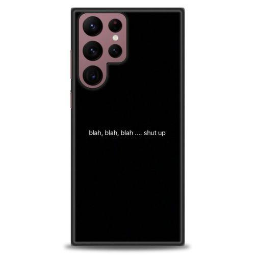 Samsung Galaxy S22 Ultra Kılıf HD Baskılı Kılıf - Shut Up + Tam Ekran Koruyucu