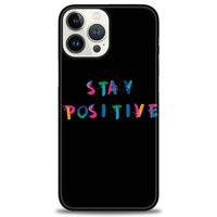 iPhone 13 Pro Kılıf HD Baskılı Kılıf - Stay Positive + Tam Ekran Koruyucu