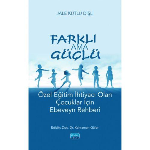 FARKLI AMA GÜÇLÜ - Özel Eğitim İhtiyacı Olan Çocuklar İçin Ebeveyn Rehberi