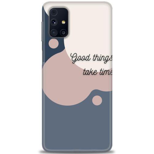 Samsung Galaxy M31S Kılıf HD Baskılı Kılıf - Good Things Take Time + Tam Ekran Koruyucu