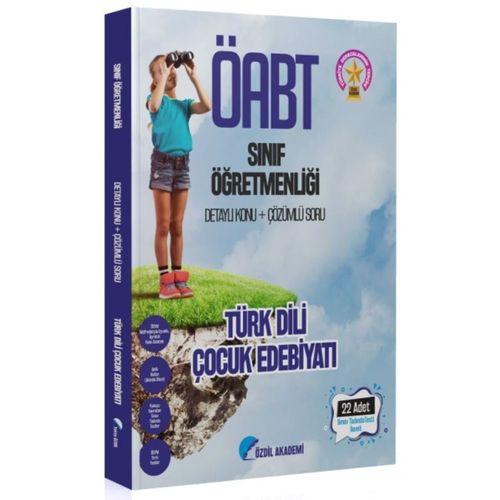 ÖABT Sınıf Öğretmenliği TÜRK DİLİ ÇOCUK EDEBİYATI Konu Anlatımlı Soru Bankası Yekta Özdil Özdil Akademi
