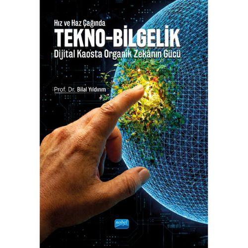 Hız ve Haz Çağında TEKNO-BİLGELİK - Dijital Kaosta Organik Zekânın Gücü