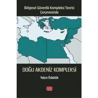 Bölgesel Güvenlik Kompleksi Teorisi Çerçevesinde - DOĞU AKDENİZ KOMPLEKSİ