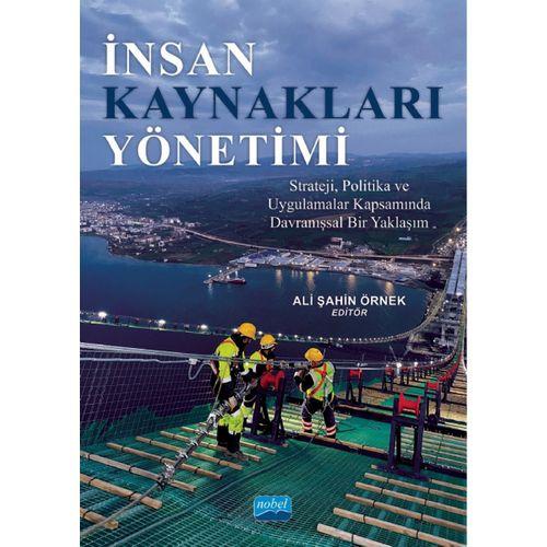 İNSAN KAYNAKLARI YÖNETİMİ - Strateji, Politika ve Uygulamalar Kapsamında Davranışsal Bir Yaklaşım