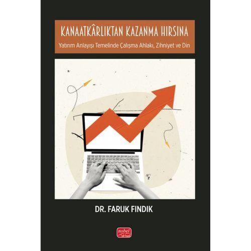 KANAATKÂRLIKTAN KAZANMA HIRSINA - Yatırım Anlayışı Temelinde Çalışma Ahlakı, Zihniyet ve Din