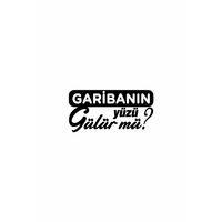 Garibanın Yüzü Gülür Mü Sticker (Oto-Motor-Laptop-Duvar-Dekor) 10 x 5 cm