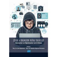 ÇOCUK VE ERGENLERDE DİJİTAL TEHLİKELER - Ebeveynler ve Öğretmenler İçin El Kitabı