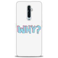Oppo Reno 2Z Kılıf HD Baskılı Kılıf - Why + Tam Ekran Koruyucu