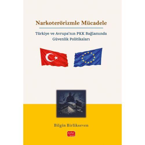 NARKOTERÖRİZMLE MÜCADELE - Türkiye ve Avrupa’nın PKK Bağlamında Güvenlik Politikaları