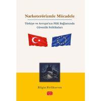 NARKOTERÖRİZMLE MÜCADELE - Türkiye ve Avrupa’nın PKK Bağlamında Güvenlik Politikaları