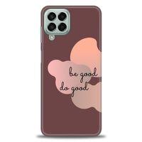 Samsung Galaxy M33 Kılıf HD Baskılı Kılıf - Be Good Do Good + Tam Ekran Koruyucu