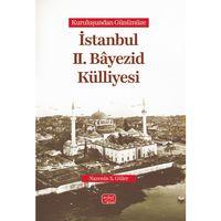 Kuruluşundan Günümüze İstanbul II. Bâyezid Külliyesi