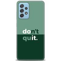Samsung Galaxy A52 Kılıf HD Baskılı Kılıf - Dont Quit + Tam Ekran Koruyucu