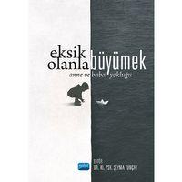 EKSİK OLANLA BÜYÜMEK - Anne ve Baba Yokluğu