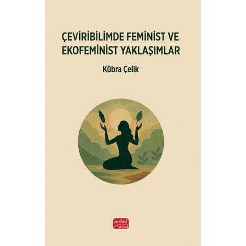 Çeviribilimde Feminist ve Ekofeminist Yaklaşımlar
