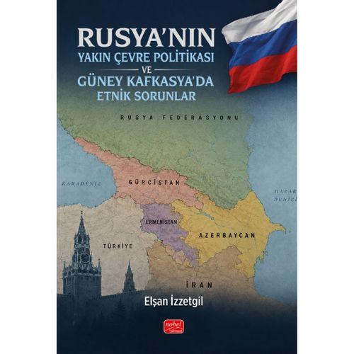 Rusya’nın Yakın Çevre Politikası ve Güney Kafkasya’da Etnik Sorunlar