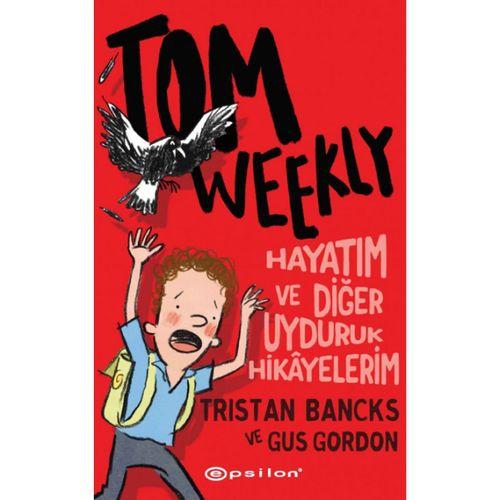 Tom Weekly: Hayatım ve Diğer Uyduruk Hikayelerim
