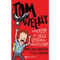Tom Weekly: Hayatım ve Diğer Uyduruk Hikayelerim