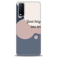 Vivo Y11S Kılıf HD Baskılı Kılıf - Good Things Take Time + Tam Ekran Koruyucu